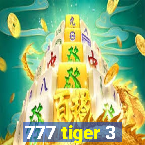 777 tiger 3